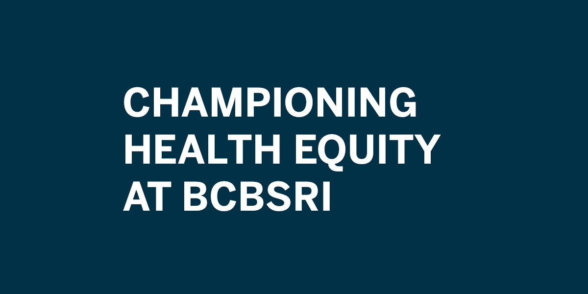 Championing Health Equity at BCBSRI