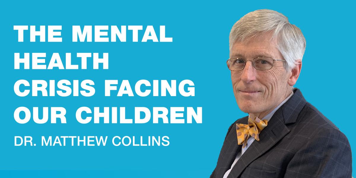 Dr. Matthew Collins: The Mental Health Crisis Facing our Children