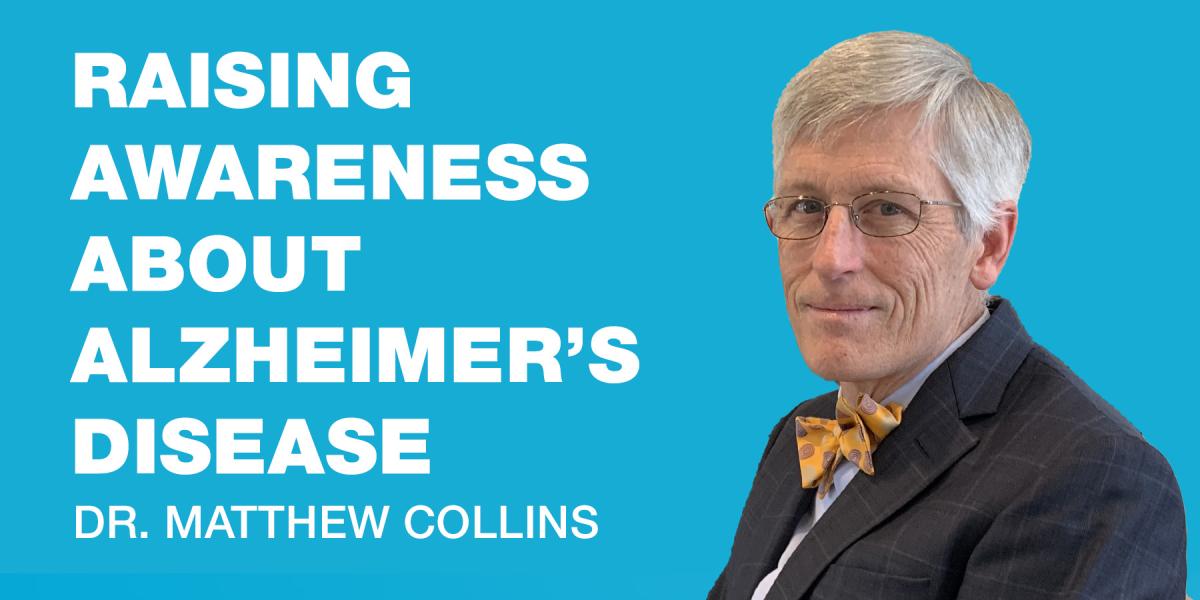 Dr. Matthew Collins: Raising awareness about Alzheimer’s disease