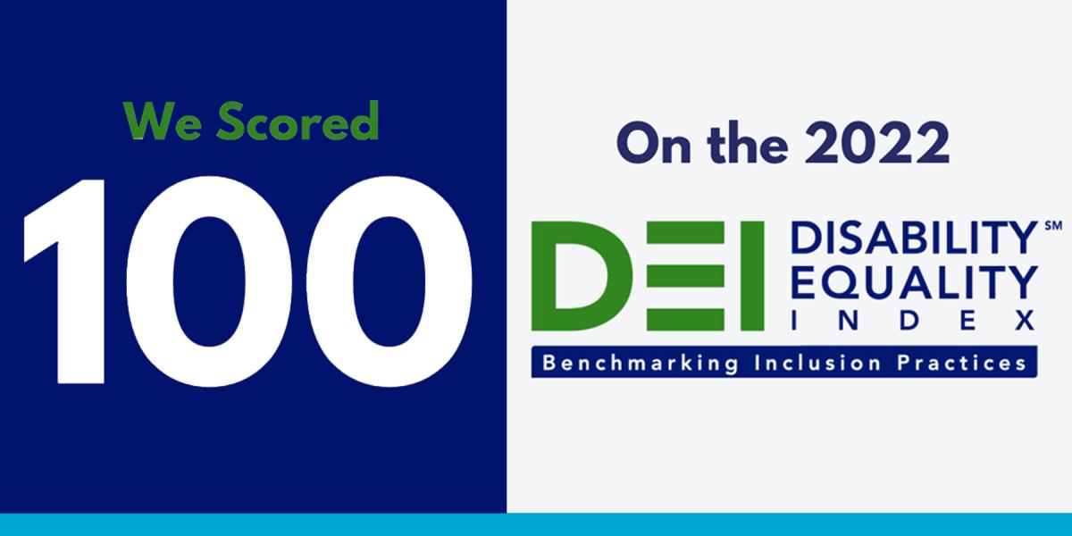 We scored 100 on the 2022 Disability Equality Index